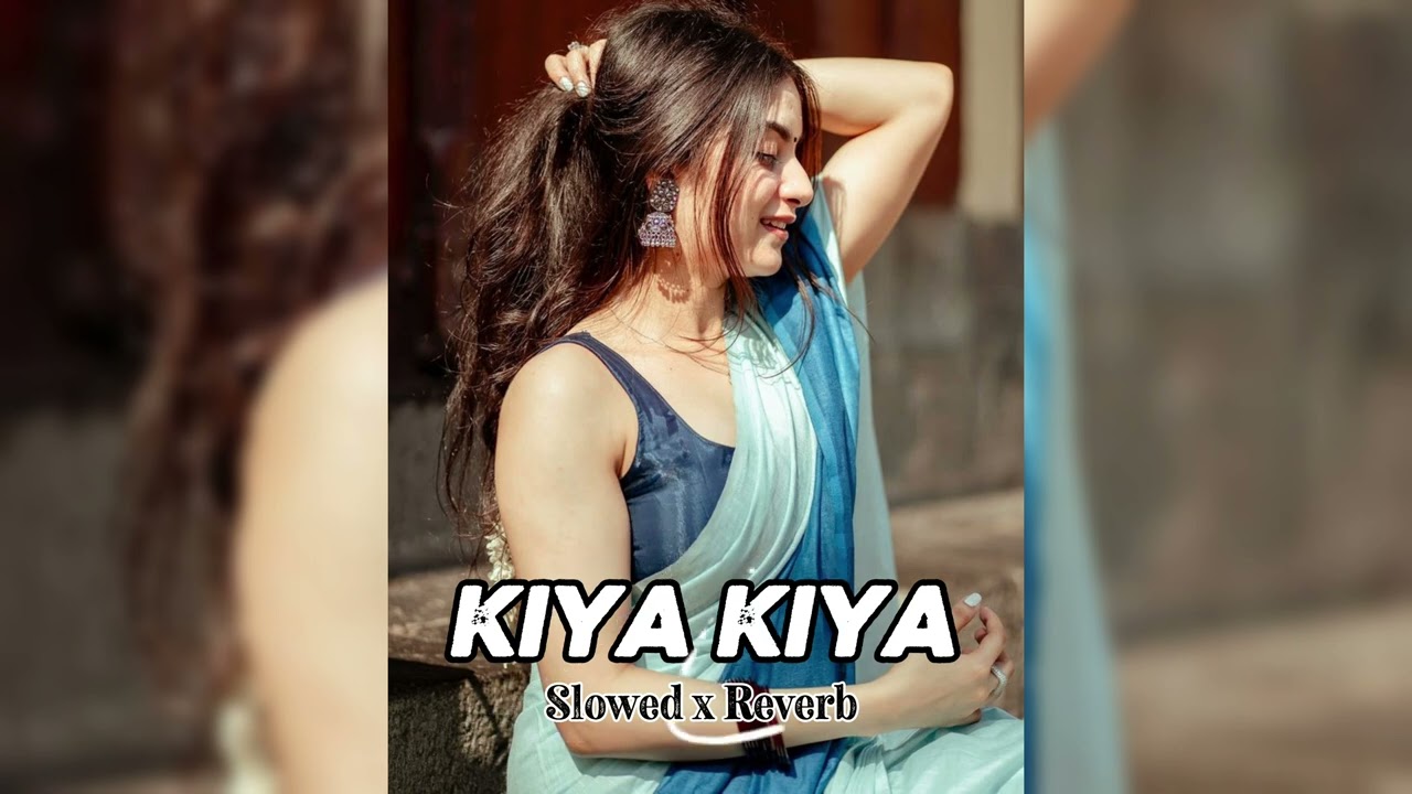 Kiya Kiya Full Song | (Slowed x Reverb)@Lo-fiRahul #lofi