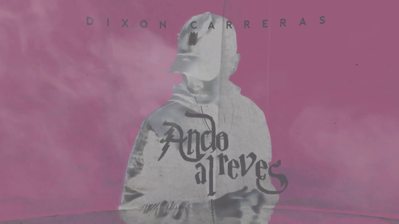 ANDO AL REVES - DIXON CARRERAS (OFFICIAL VIDEO LYRIC) by Roxy Marin