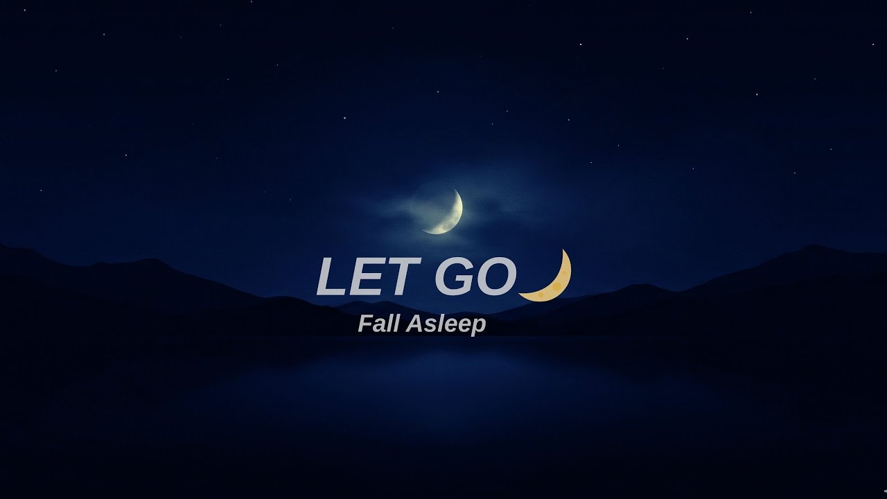 Let Go 🌙 | Fall Asleep & Deep Sleep Music | 4 Hours | No Vocals