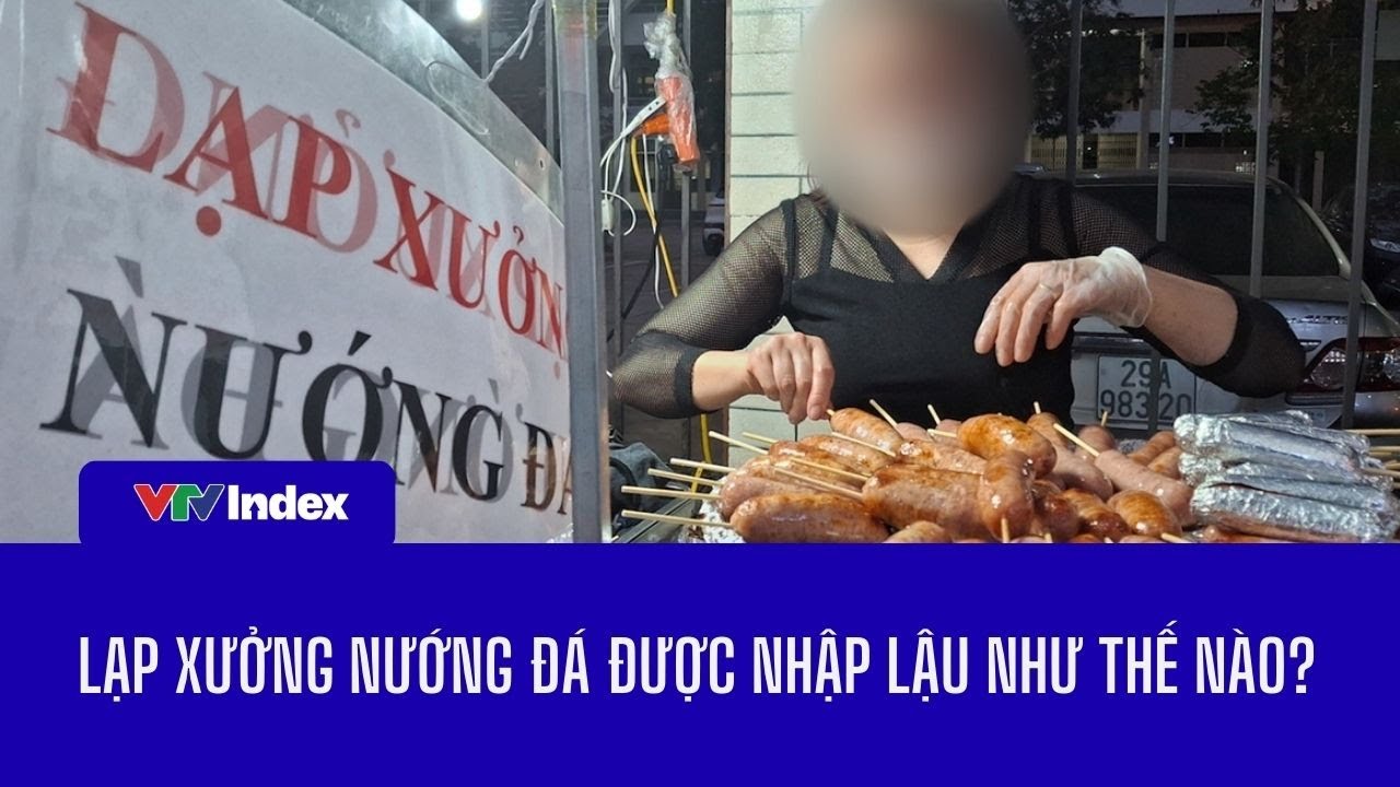 Lạp xưởng nướng đá được nhập lậu như thế nào? | VTVIndex