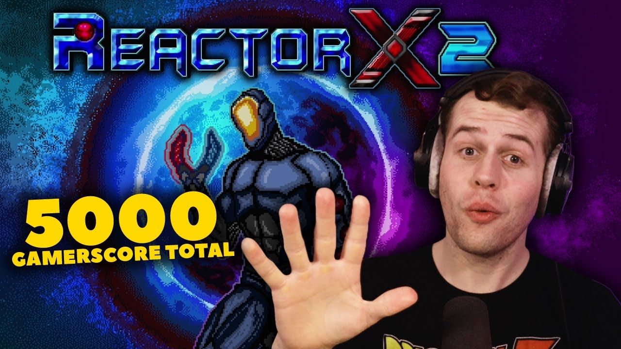 5000 GAMERSCORE TOTAL - ReactorX2 (25 Mins to complete!)