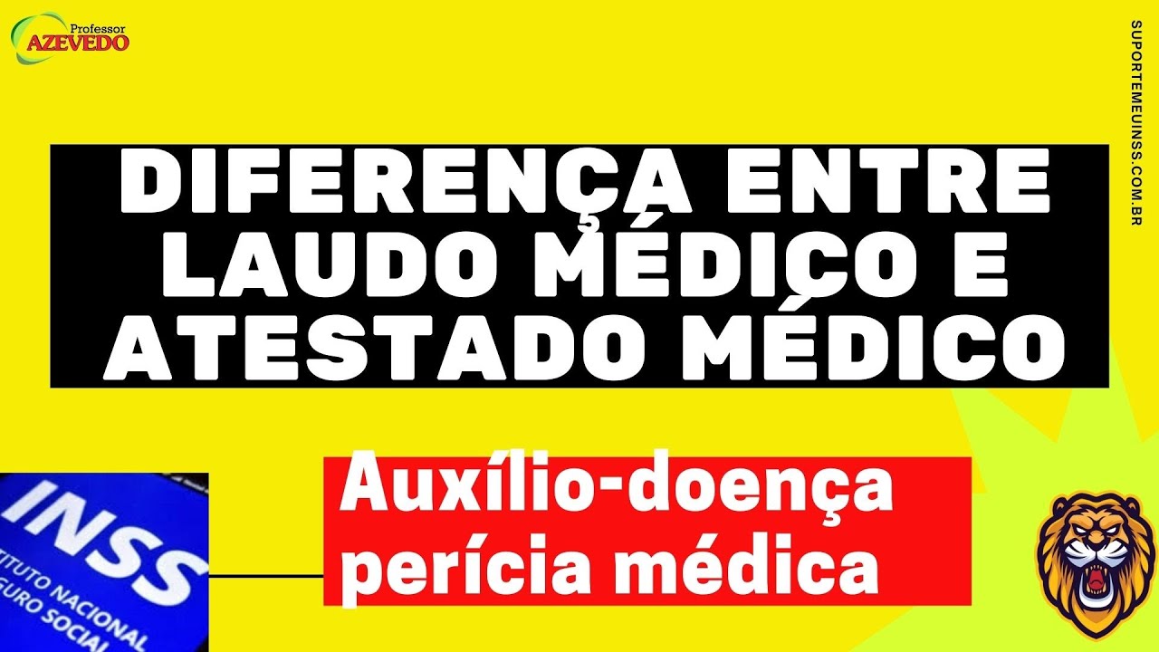 INSS Qual é a DIFERENÇA de LAUDO MEDICO e ATESTADO para Pericia Auxilio Doença INSS
