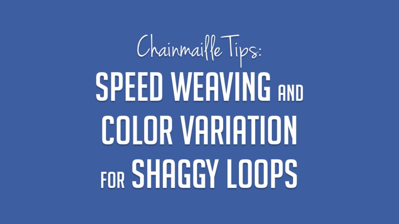 How to: Shaggy Loops Speed Weaving (Chainmaille Tutorial)