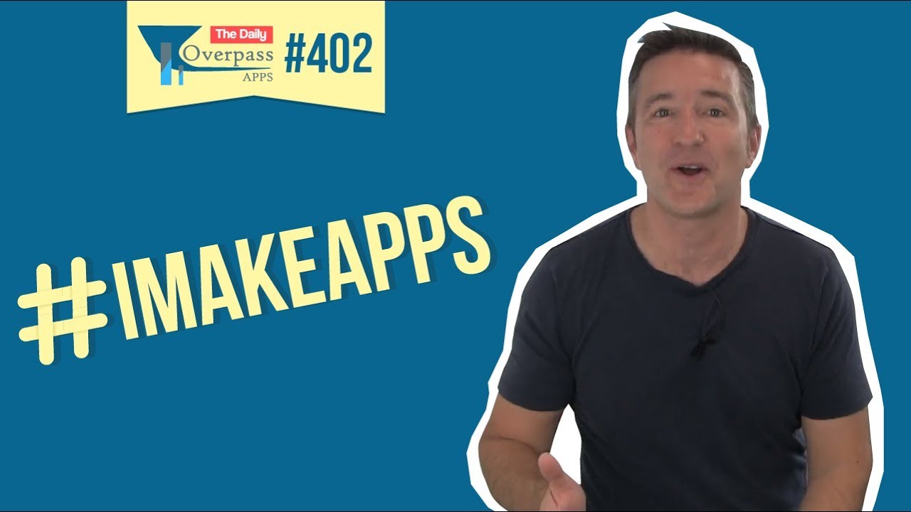 #IMakeApps | Eric Wroolie | Overpass Apps