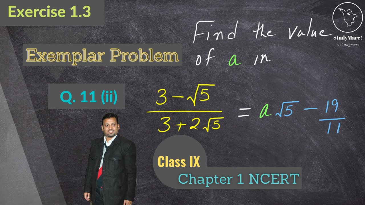 Q. 11 (ii) | Ex. 1.3 | Exemplar Class IX | Find a: (3 - √5)/(3 + 2√5) = a√5 - 19/11 | NCERT Solution