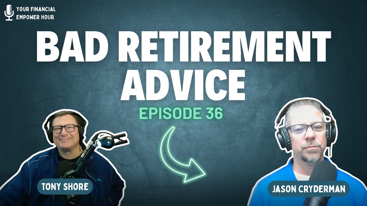 Bad Retirement Advice Part 2 | Your Financial Empower Hour Ep 36