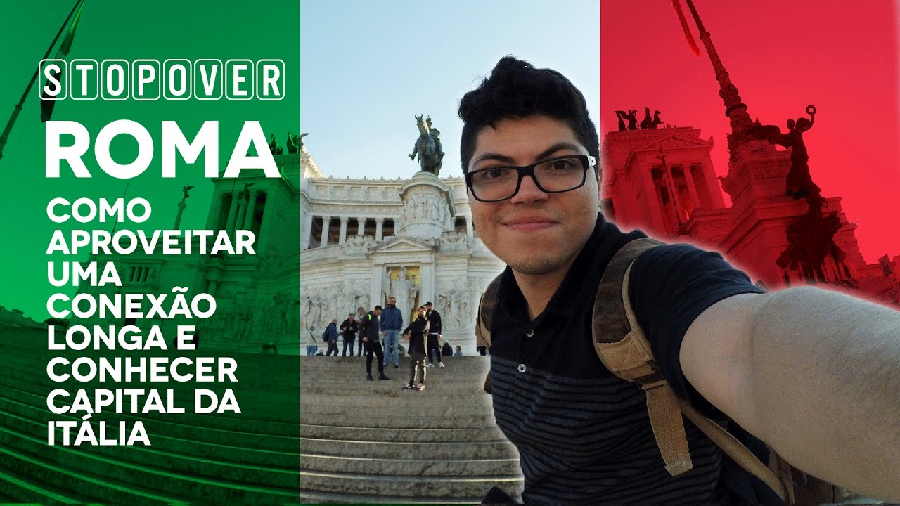 STOPOVER Roma: Como aproveitar uma conex&atilde;o longa e conhecer a capital da Italia.