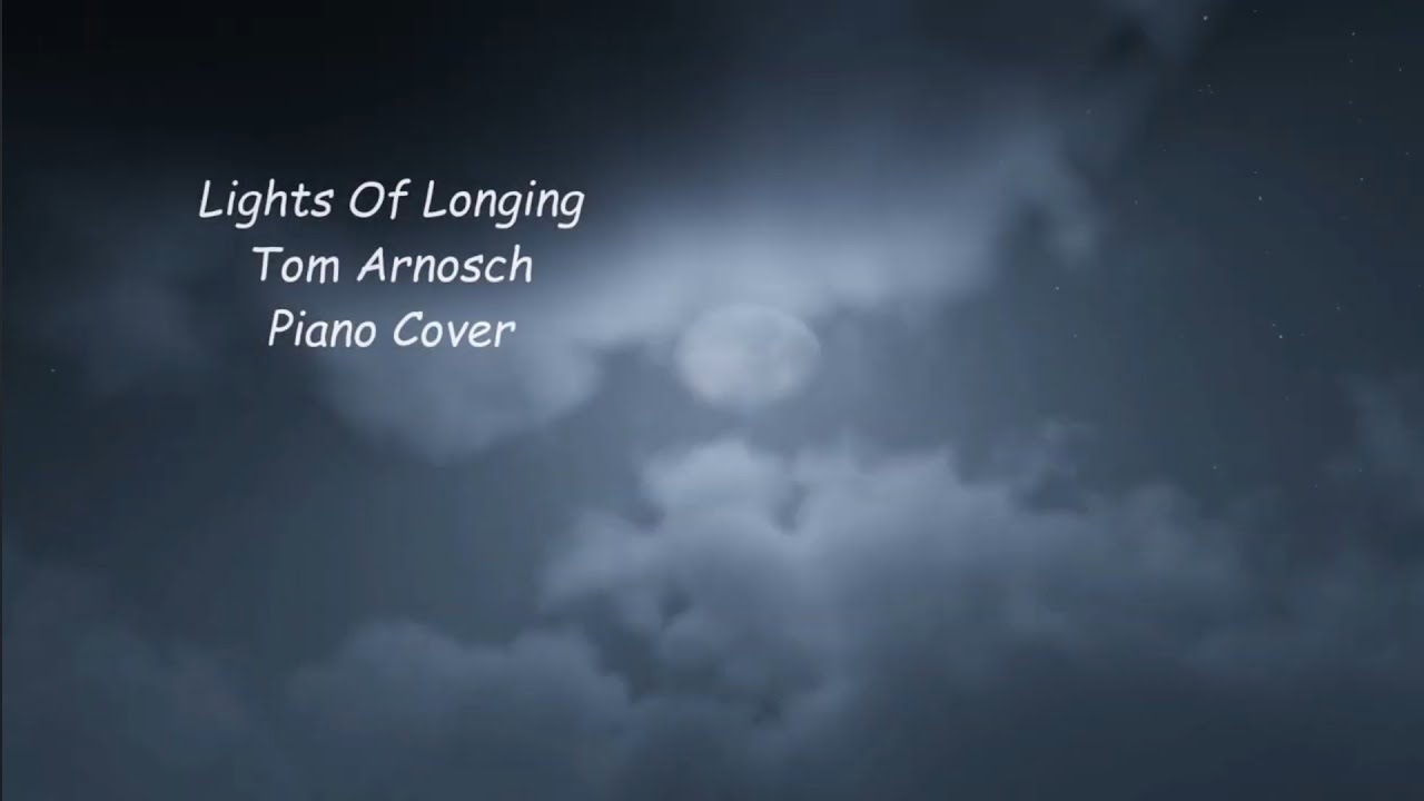 Lights Of Longing - Tom Arnosch - Piano Cover