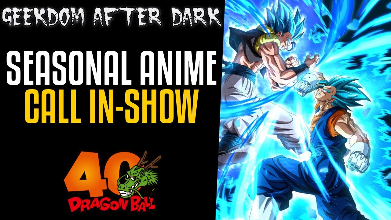 SEASONAL Dragon Ball's Future - Geekdom After Dark: CALL IN SHOW!