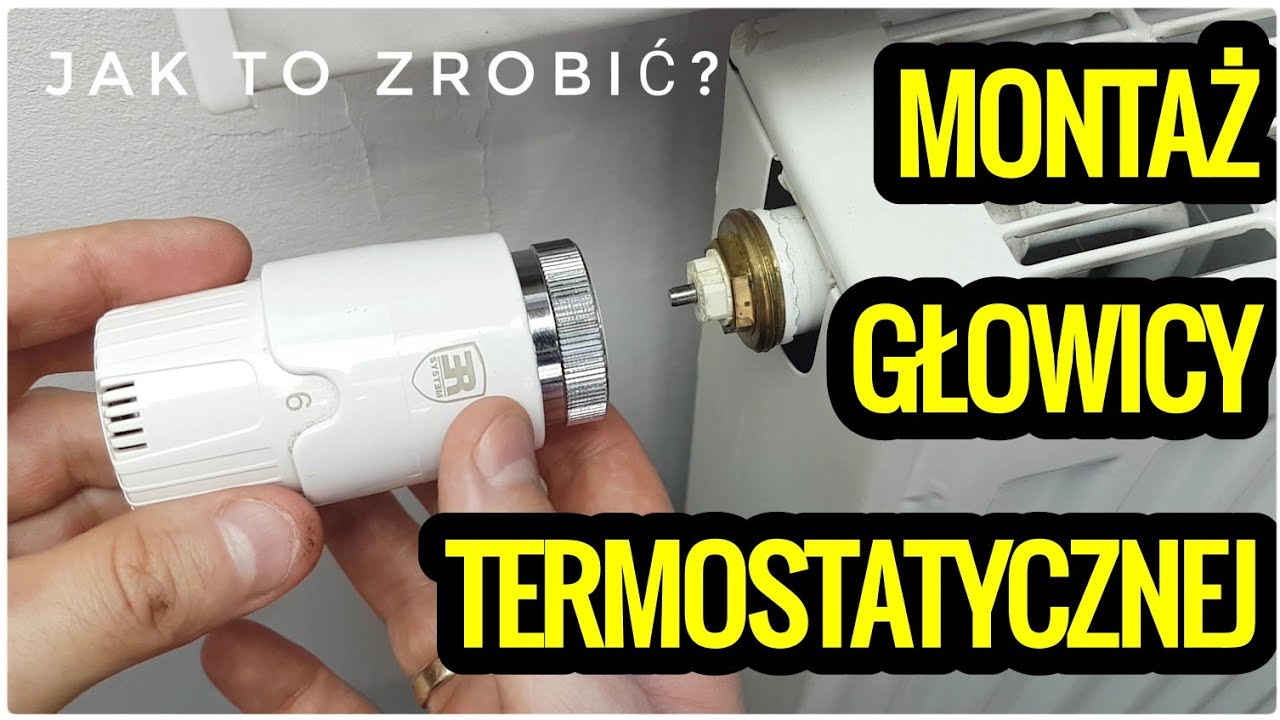 Jak zamontować głowicę termostatyczną do grzejnika? Montaż głowicy termostatycznej. Termostat.