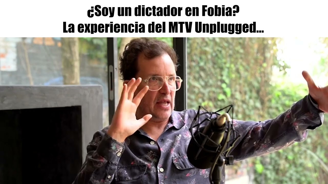 ¿Soy un dictador en Fobia la experiencia del MTV Unplugged? | Charla con Paco Huidobro