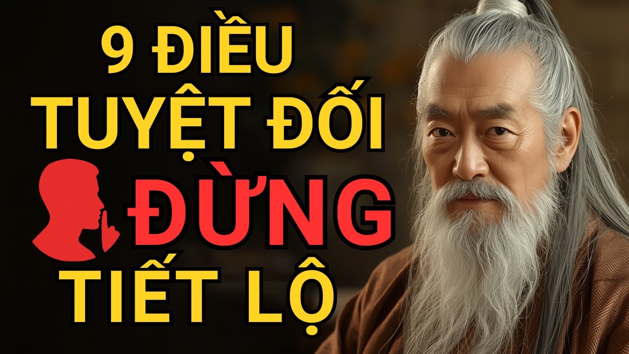 9 ĐIỀU TUYỆT ĐỐI ĐỪNG BAO GIỜ TIẾT LỘ – Người Khôn Ngoan Luôn Giữ Trong Lòng | Ngẫm & Ngộ