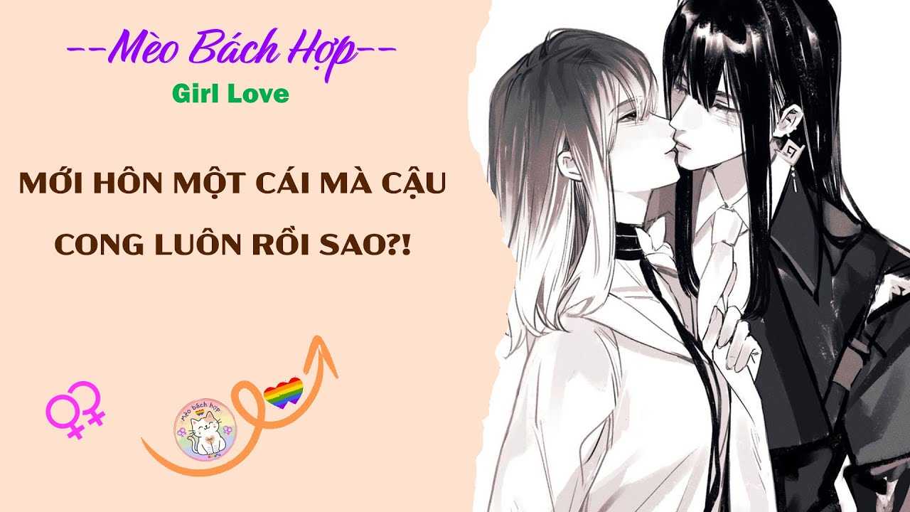 Bách Hợp | MỚI HÔN MỘT CÁI MÀ CẬU CÔNG LUÔN RỒI SAO?!