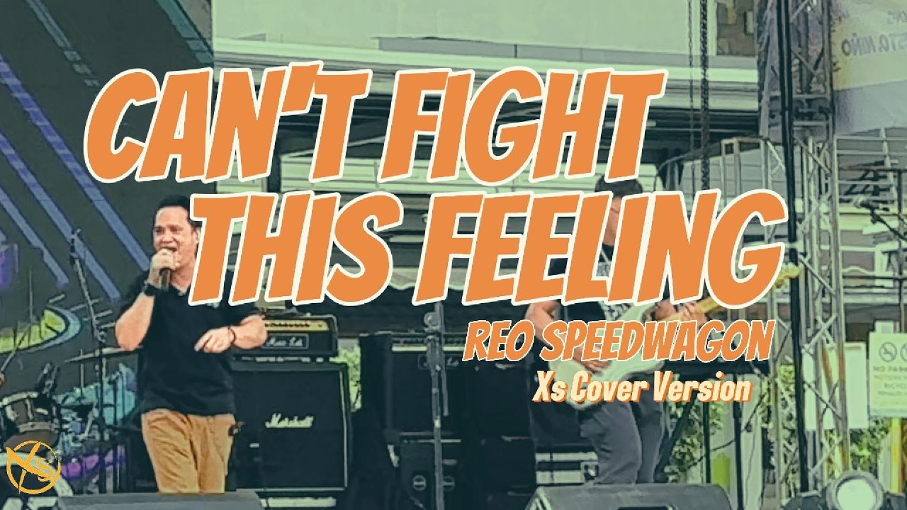 Can't Fight This Feeling - REO Speedwagon | Xs Cover Version