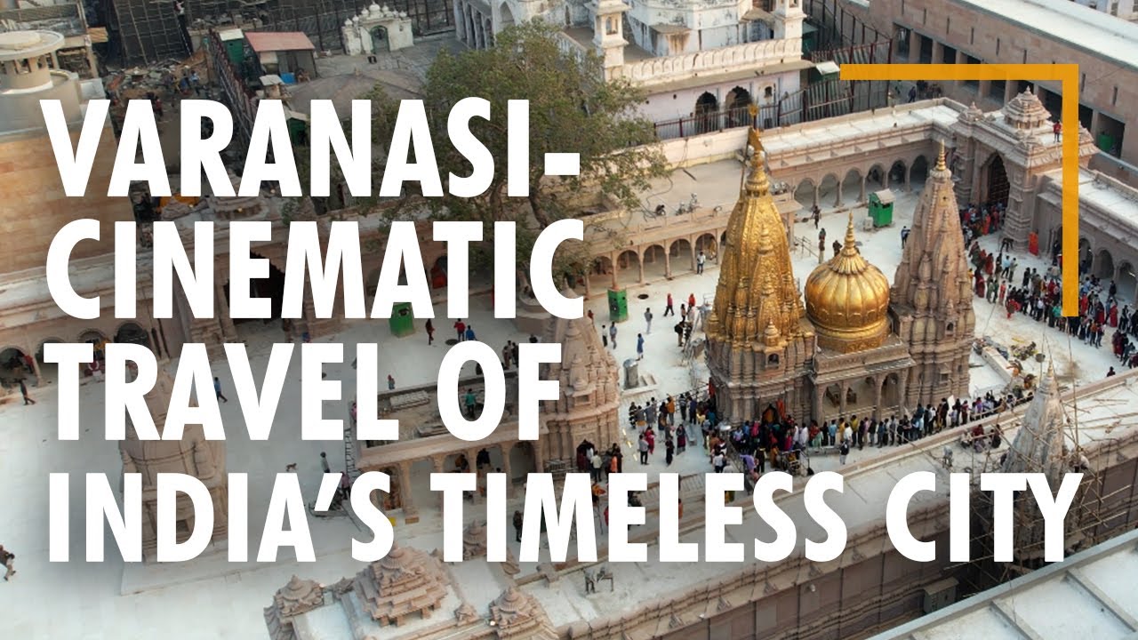 Varanasi - Cinematic Travel of India’s Timeless City | Kashi Vishwanath | Kaal Bhairav | Drone View