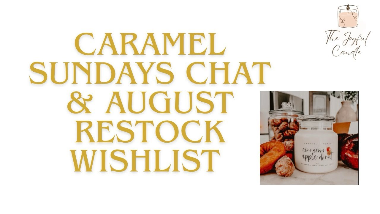 Caramel Sundays Chat & August Restock Wishlist 🍂