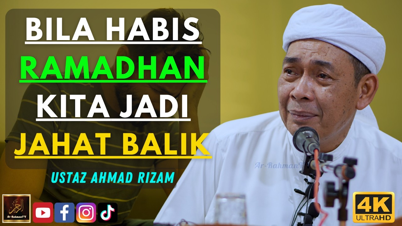 Ustaz Ahmad Rizam - BILA HABIS RAMADHAN KITA JADI JAHAT BALIK
