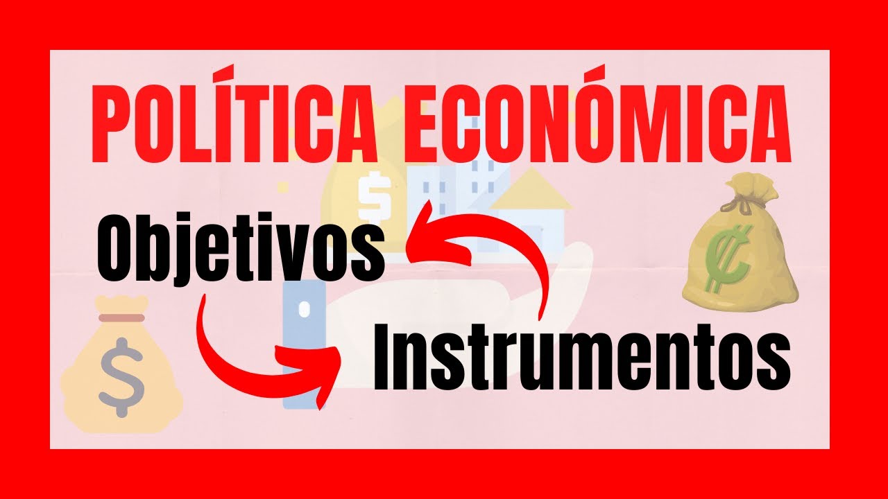 Qué es LA POLÍTICA ECONÓMICA | POLÍTICA ECONÓMICA sus OBJETIVOS E INSTRUMENTOS