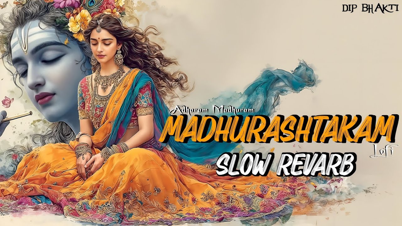 Adharam Madhuram Slow Revrb Lofi New Version [Madhurashtakam] - DIP BHAKTI@DIPBHAKTI-p6t 