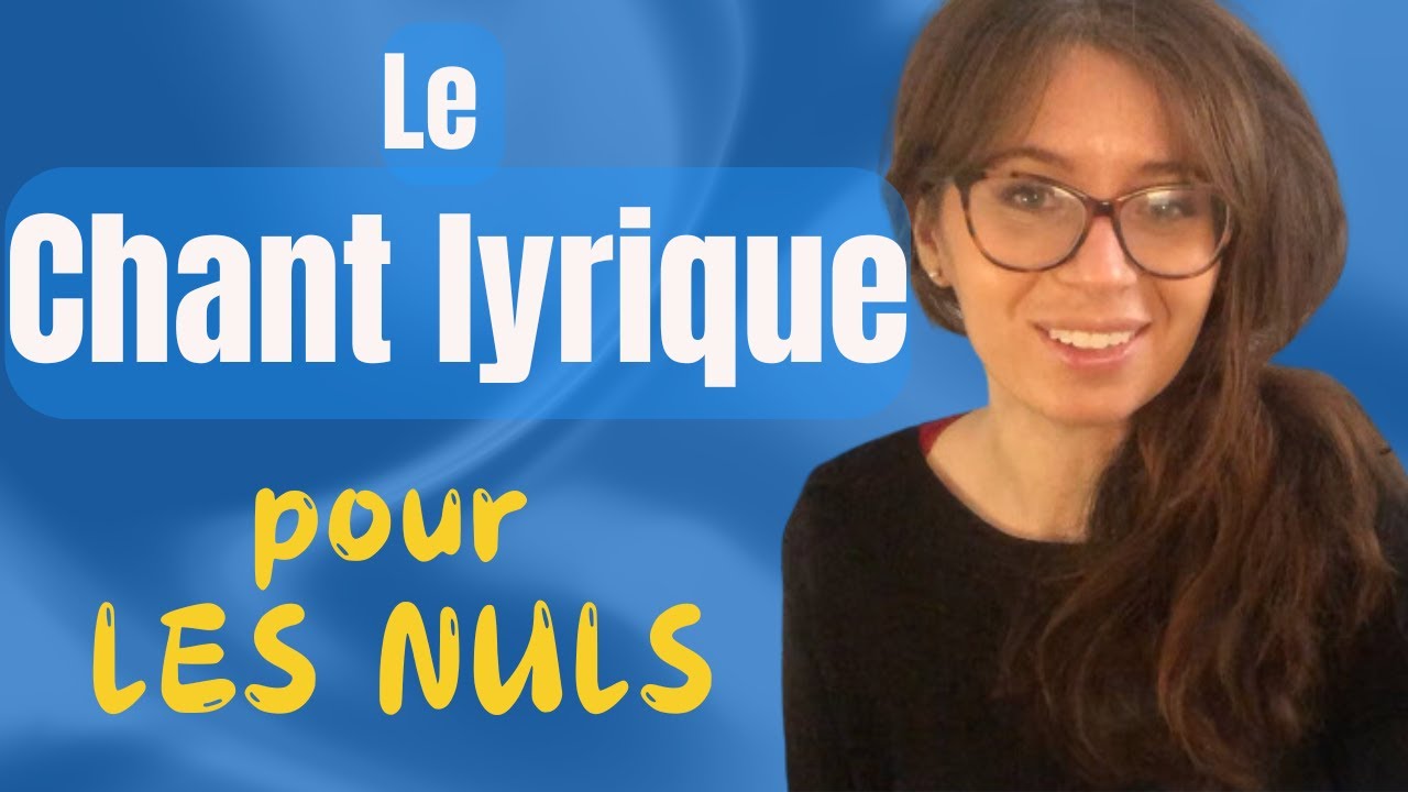 Apprendre le chant lyrique - Ce qu'il est bon de savoir avant de commencer !