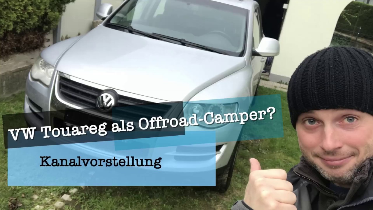 VW Touareg 7L als Offroad Camper - Projekt und Fahrzeugvorstellung