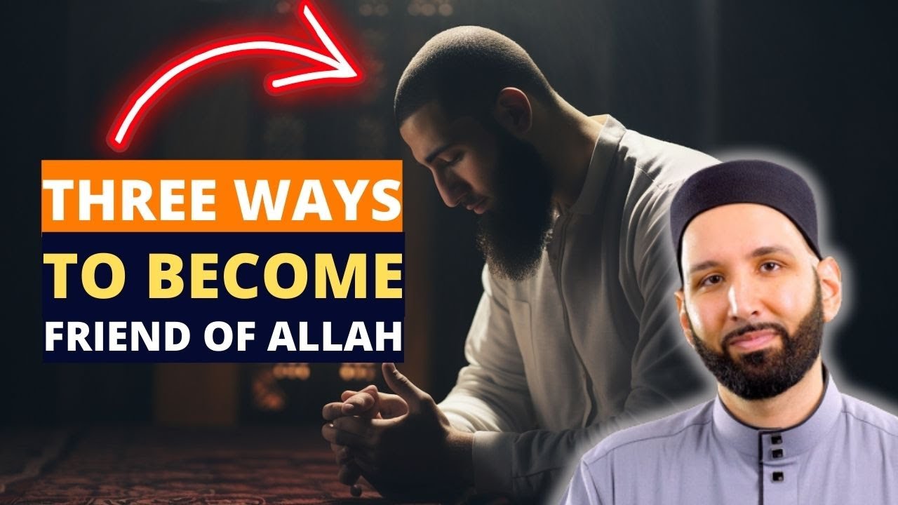 THREE METHODS TO BECOME FRIEND OF ALLAH !