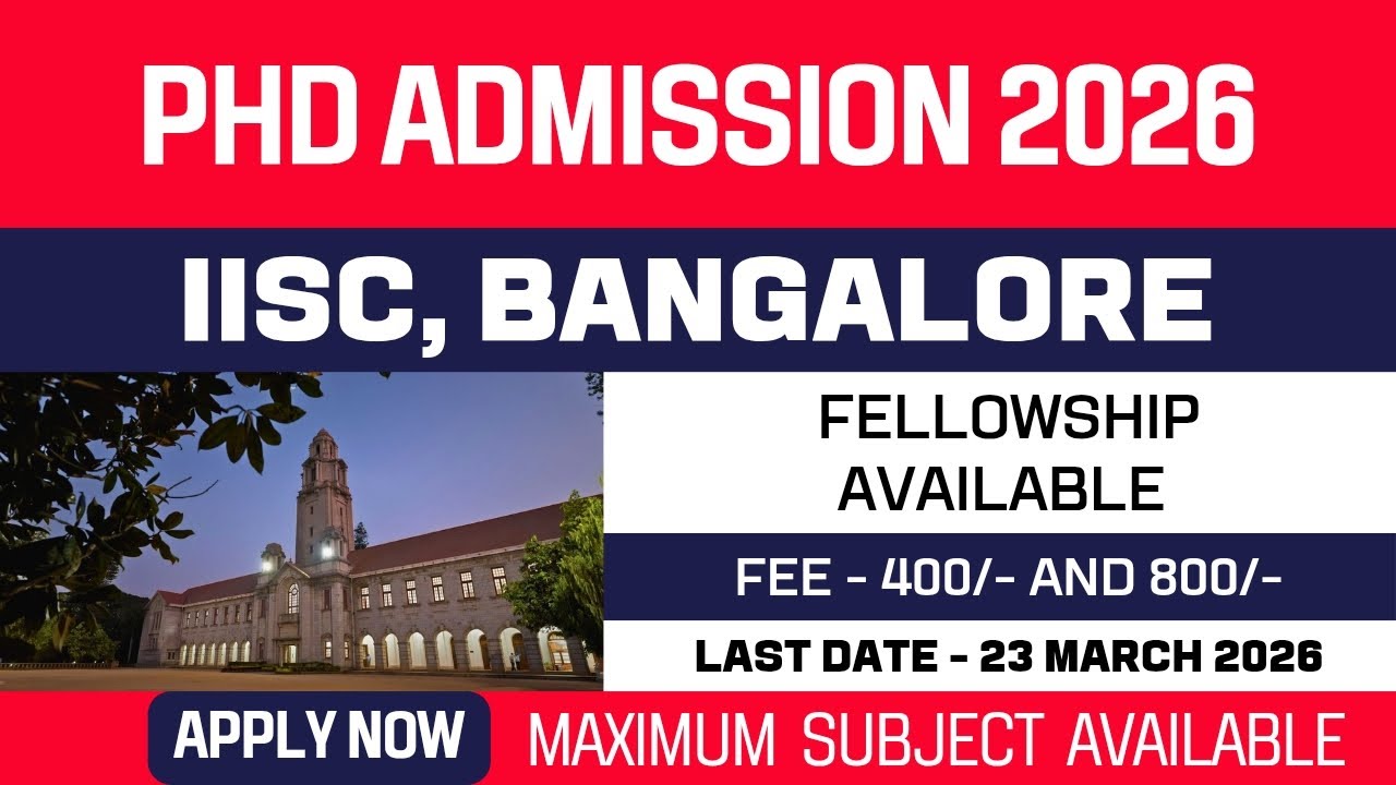 New PhD Admission 2026 | Indian Institute of Science | IISc Bangalore | Fellowship | Apply Now