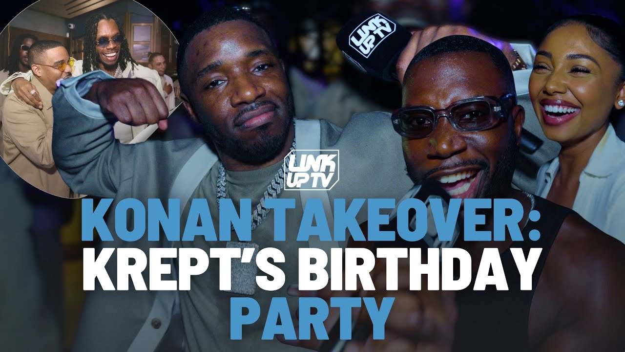 Konan takes over at Krept's Birthday Party | Link Up TV