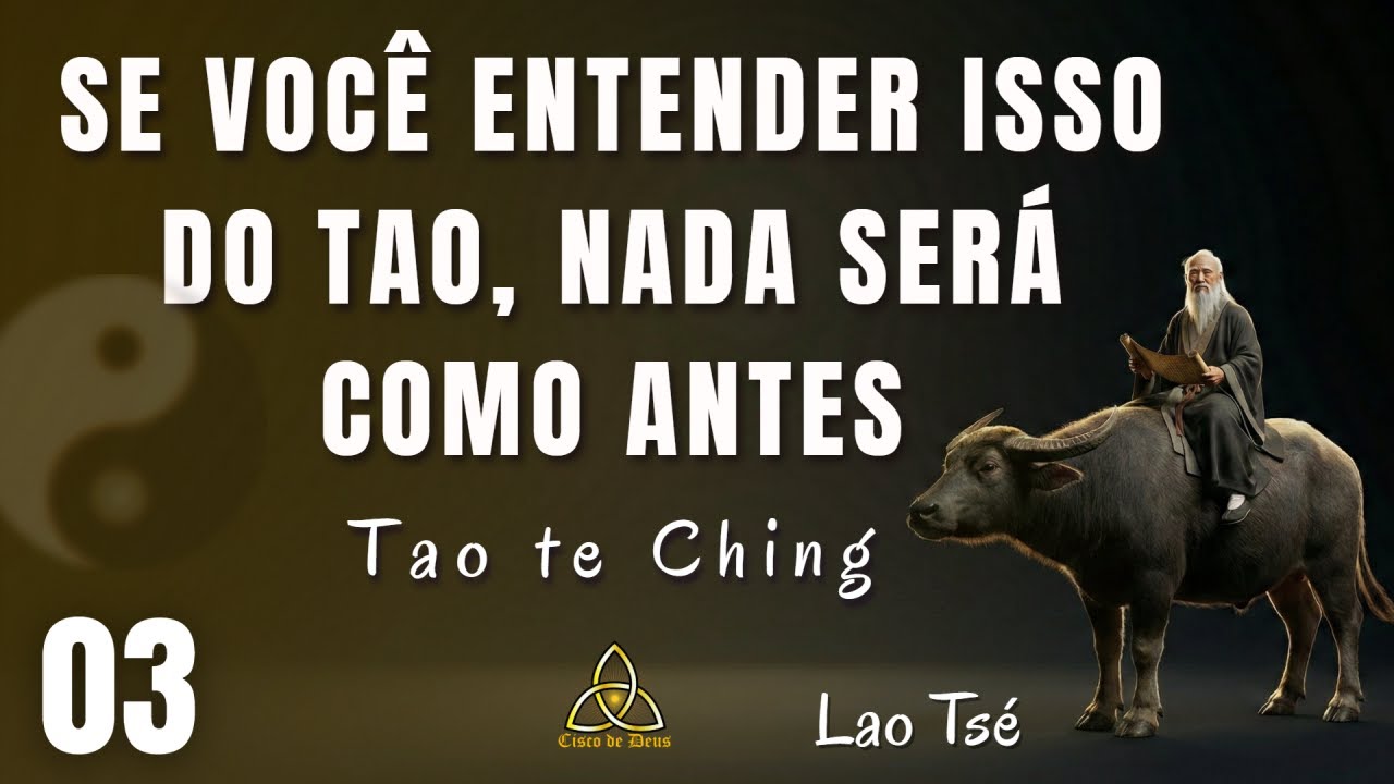 TAO - A Sabedoria Oculta do Tao Te Ching - Se Você Entender Isso do Tao, Nada Será Como Antes 