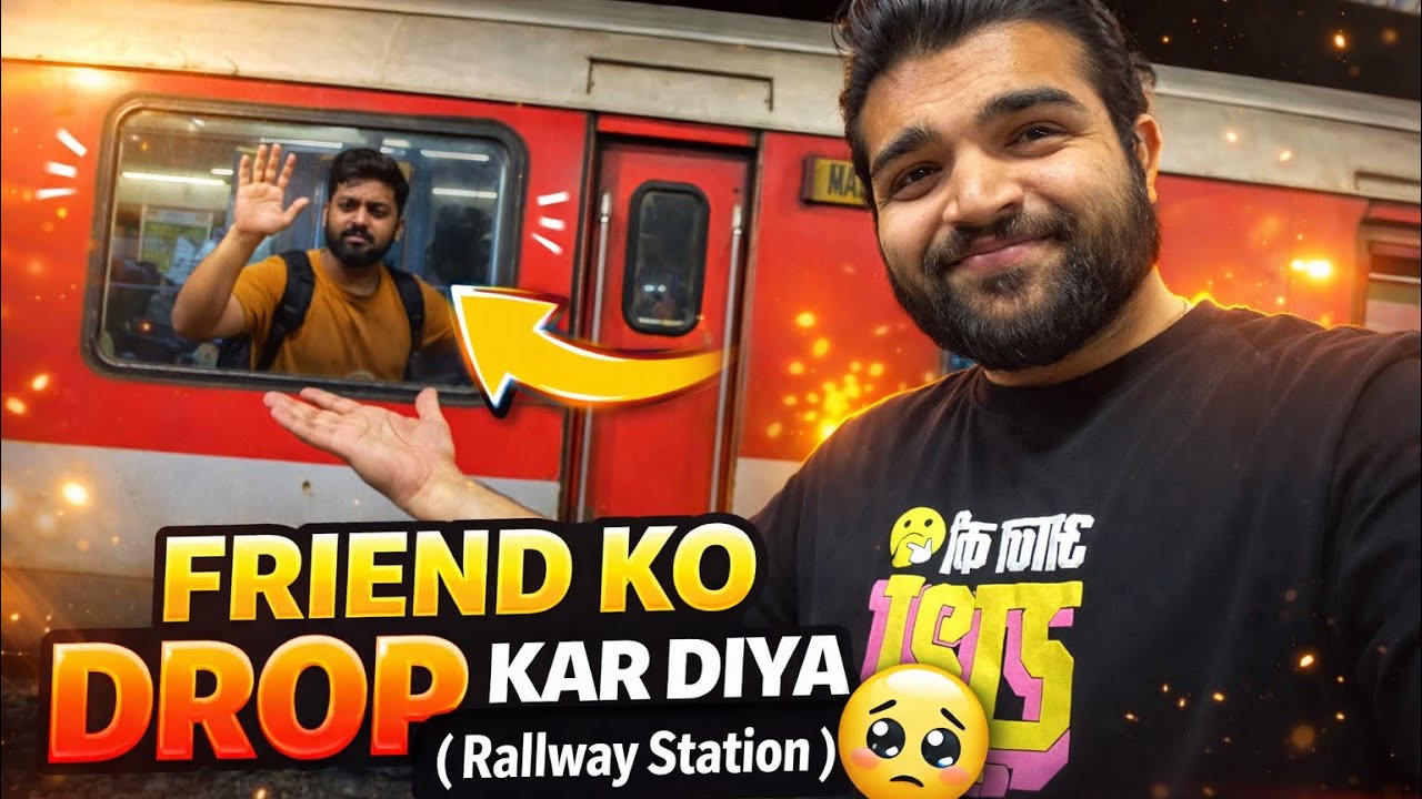 Friend Ko Drop Kar Diya 🥺Railway Station | Day 54 of Daily Vlogs 