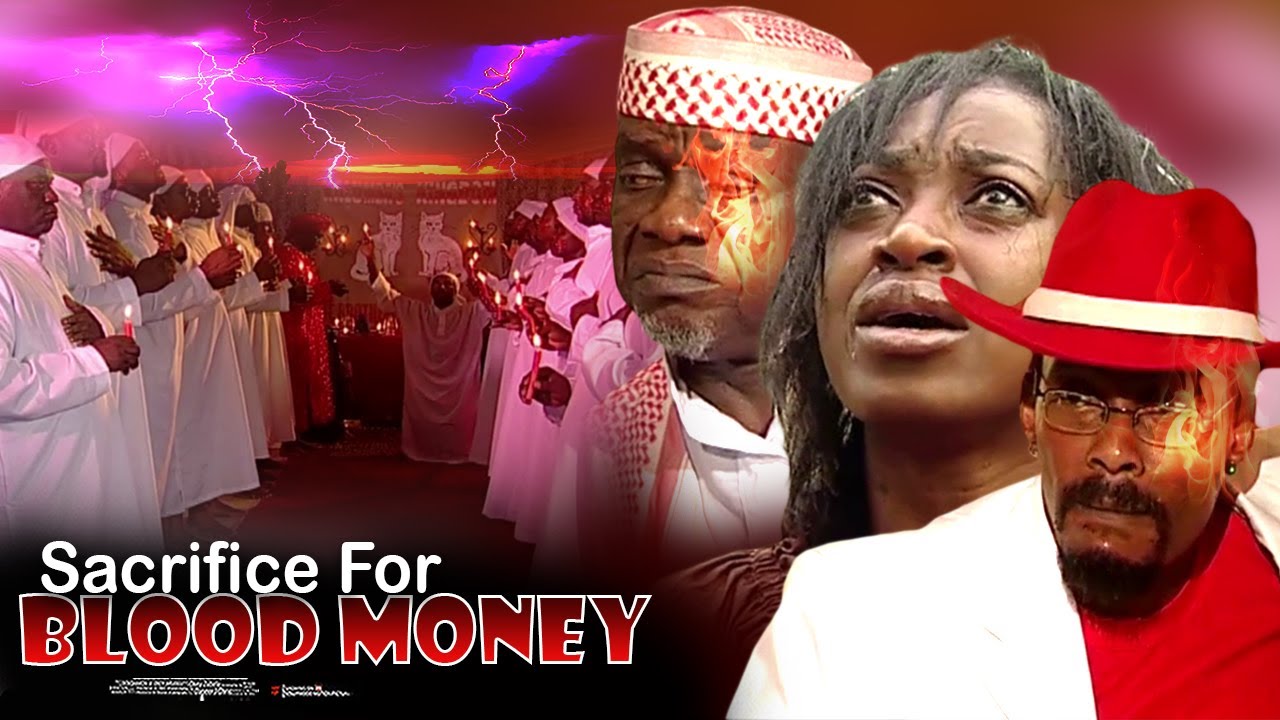 Sacrifice For Blood Money - Nigerian Movie