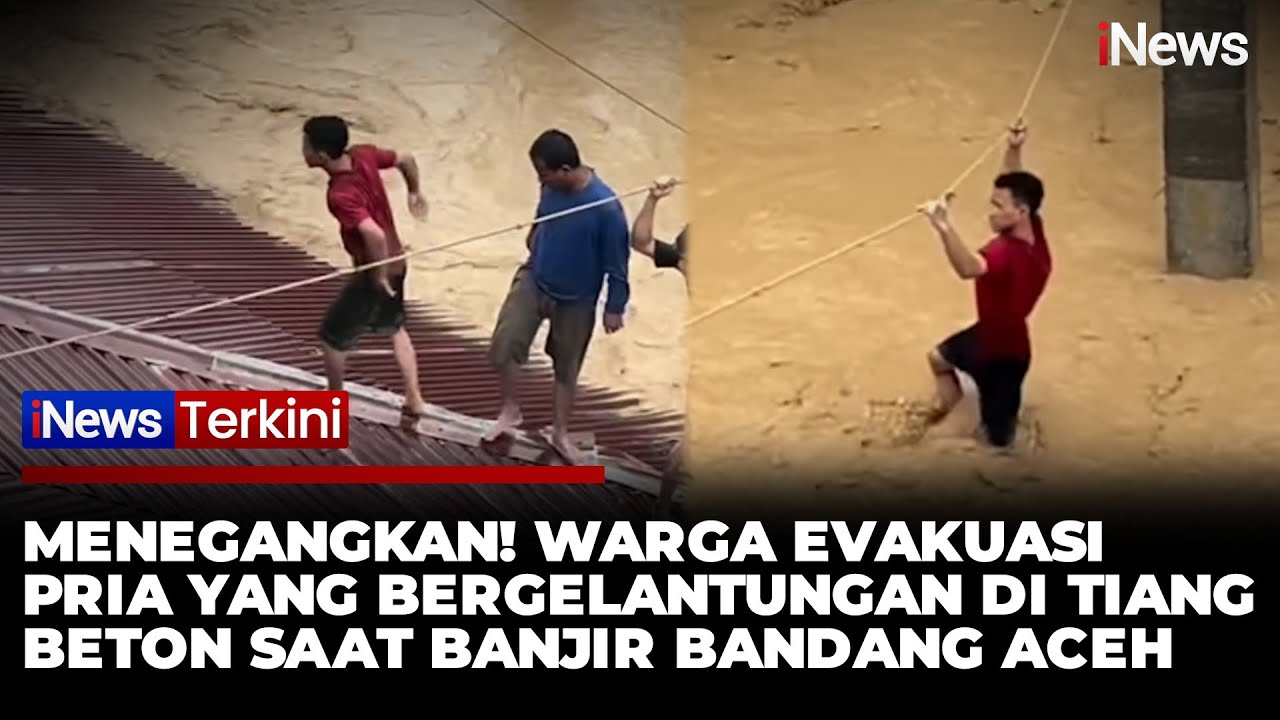 Detik-Detik Penyelamatan Pria yang Terjebak 7 Jam di Tiang Beton Saat Banjir Bandang Aceh