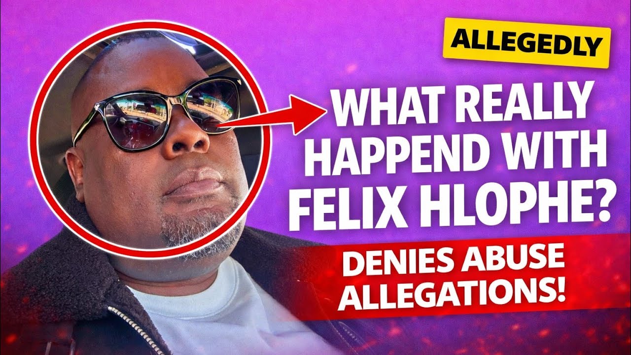 Felix Hlophe Speaks Out After Alleged Abuse Videos Trend