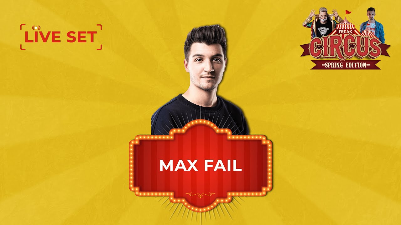MAX FAIL LIVE | FREAK CIRCUS &mdash; SPRING EDITION | by HouseKaspeR & Atomic Bass