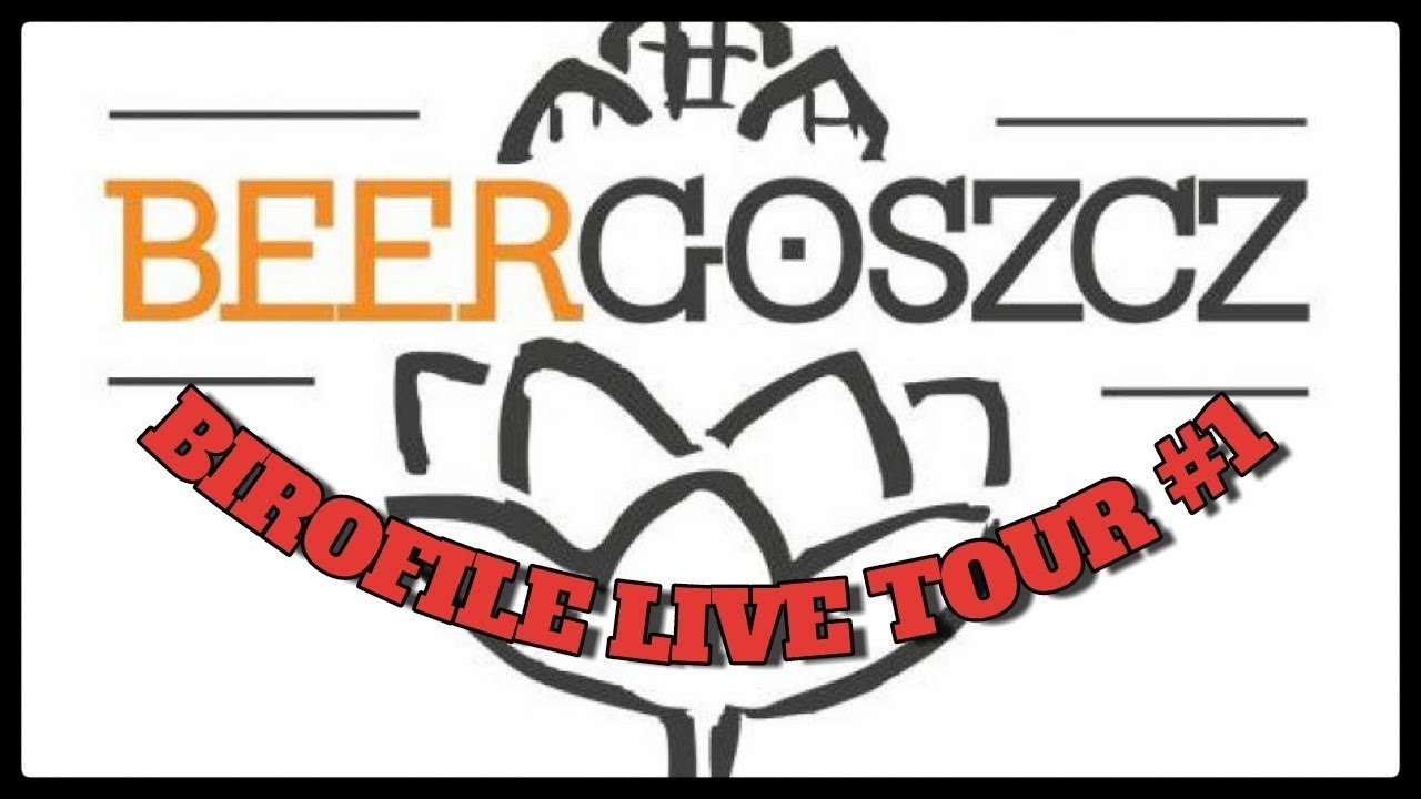 Beergoszcz [Birofile #Live Tour 2018] cz. 2