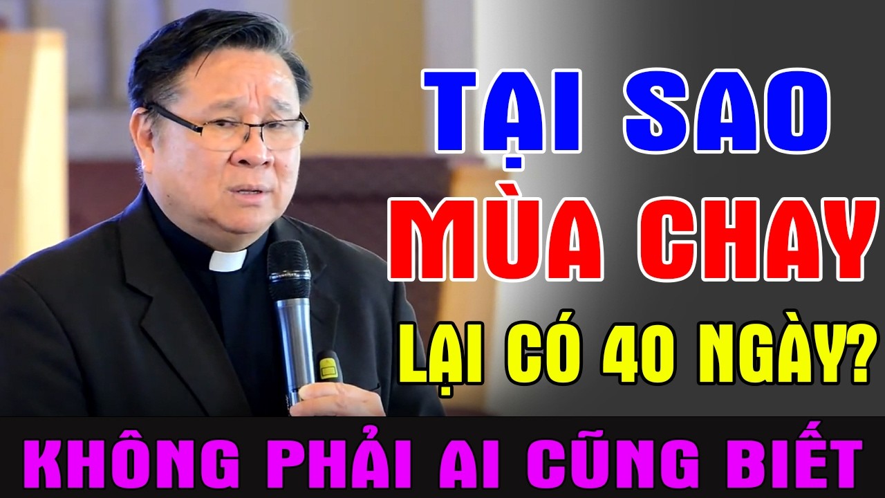 TẠI SAO MÙA CHAY LẠI CÓ 40 NGÀY? - Bài Giảng Hay Của Lm Matthew Nguyễn Khắc Hy | Ánh Sáng Lời Chúa
