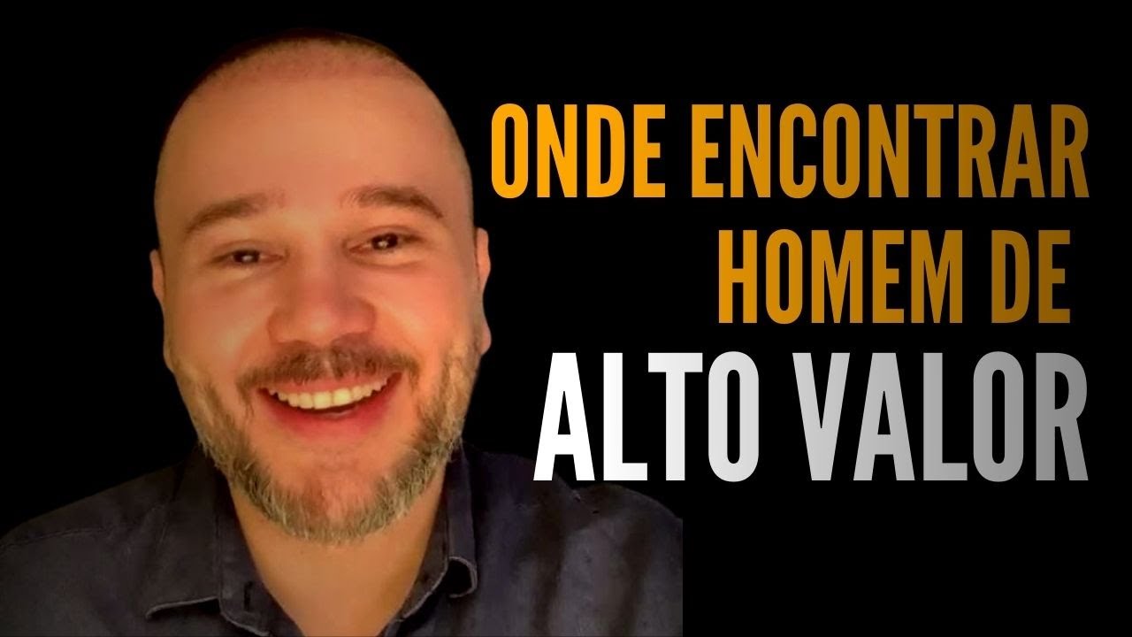 Onde posso encontrar um Homem de Alto Valor??? | Fabiano Goes