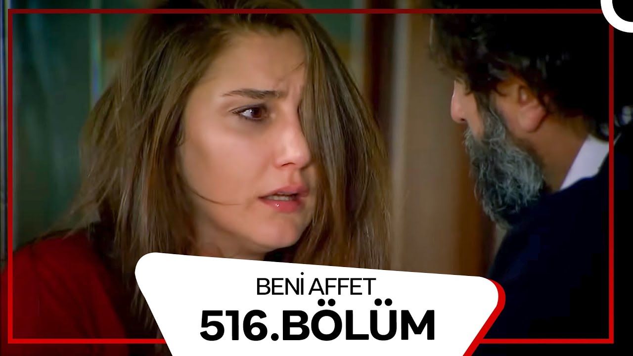 Beni Affet 516. Bölüm