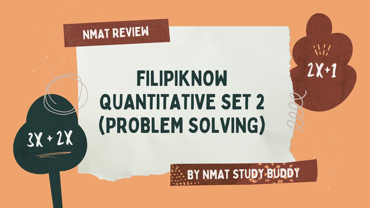 Filipiknow Quantitative Set 2 | Problem Solving Solutions - NMAT Review by NMAT Study Buddy