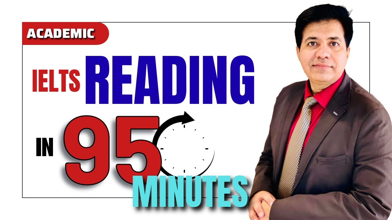 Academic IELTS Reading In 95 Mins -  Asad Yaqub