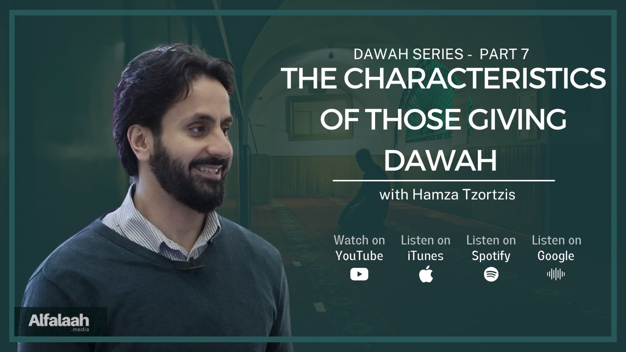 The Characteristics of Those Giving Dawah! | Hamza Tzortzis - Dawah Course Part 7