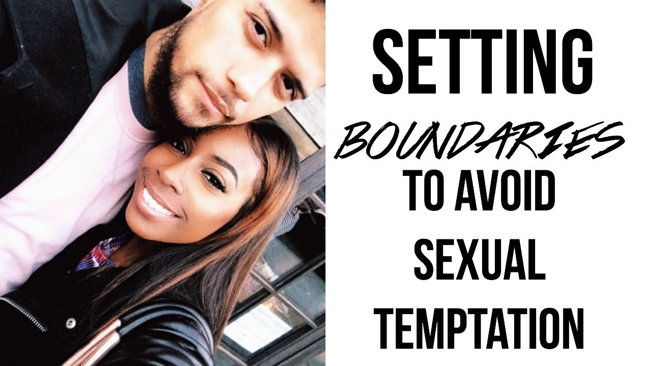 Sexual Temptation in Relationships & Setting Physical Boundaries