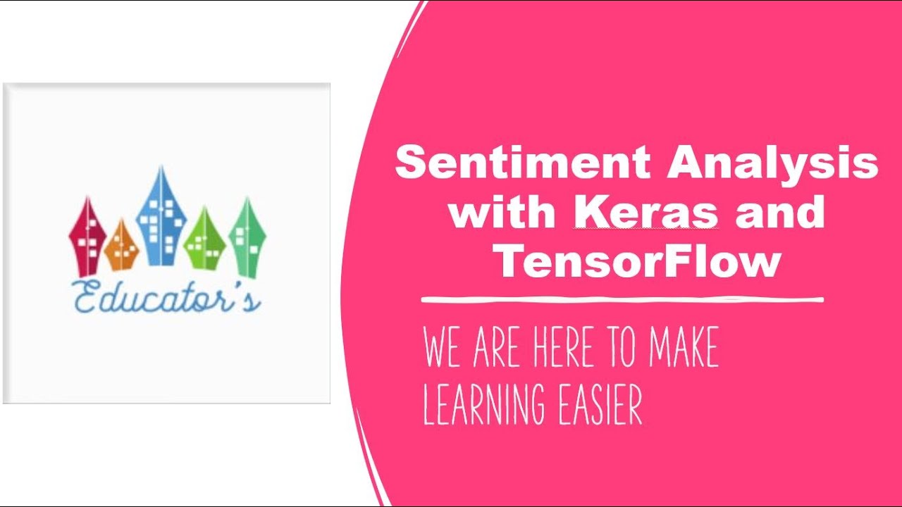 Sentiment Analysis with Keras and TensorFlow|by Educator's