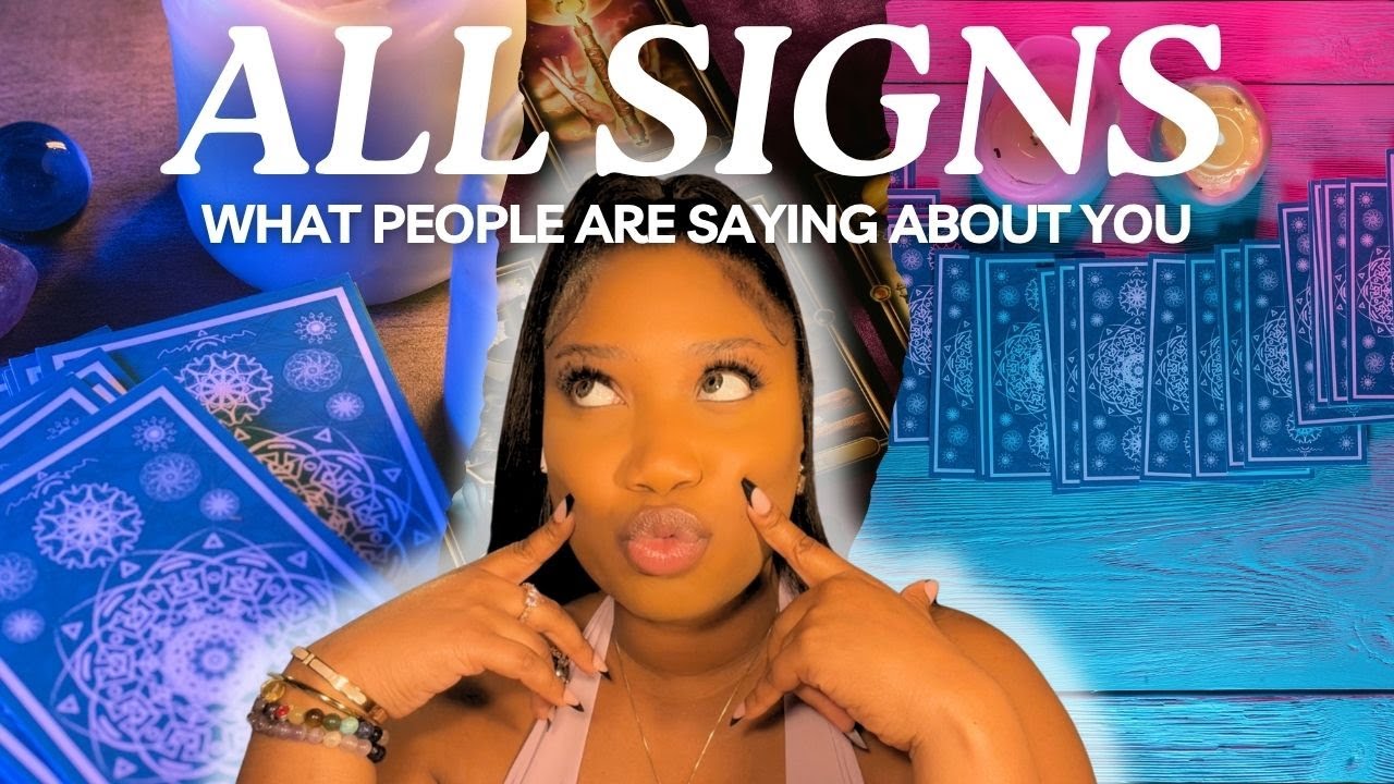 ALL SIGNS 👀 WHAT ARE PEOPLE SAYING ABOUT YOU?