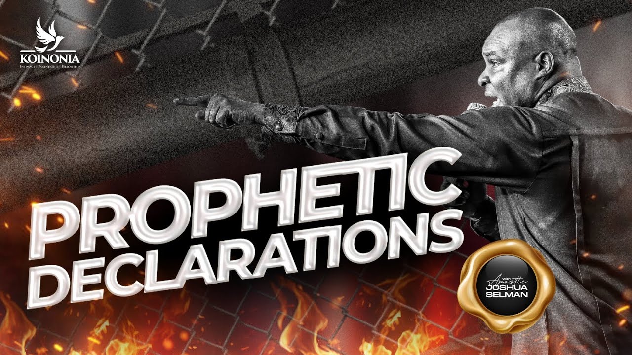 PROPHETIC DECLARATIONS - SCRIPTURAL STRATEGIES FOR CHALLENGING TIMES WITH APOSTLE JOSHUA SELMAN
