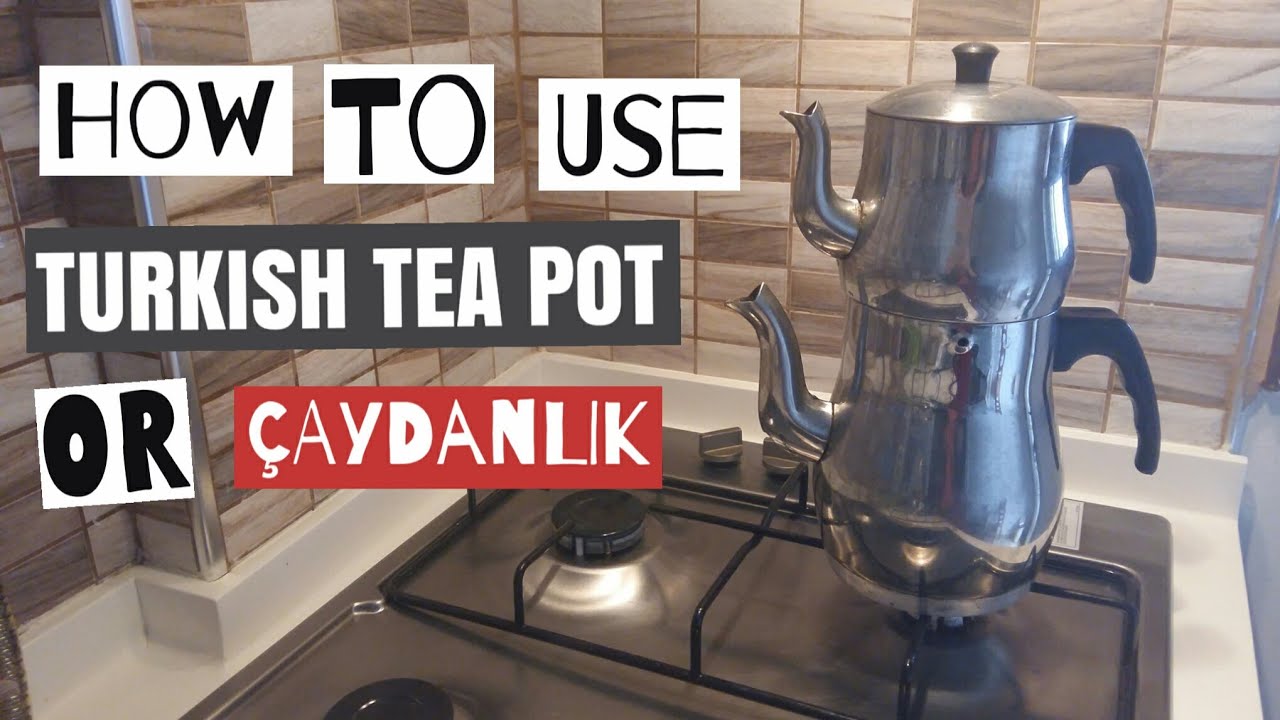 How to use Turkish teapot or &Ccedil;aydanlık