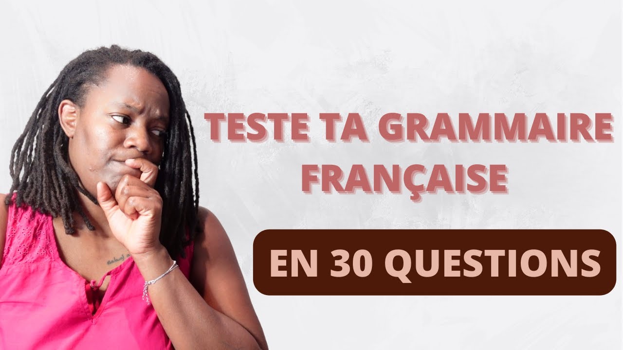 Test de grammaire fran&ccedil;aise en 30 questions