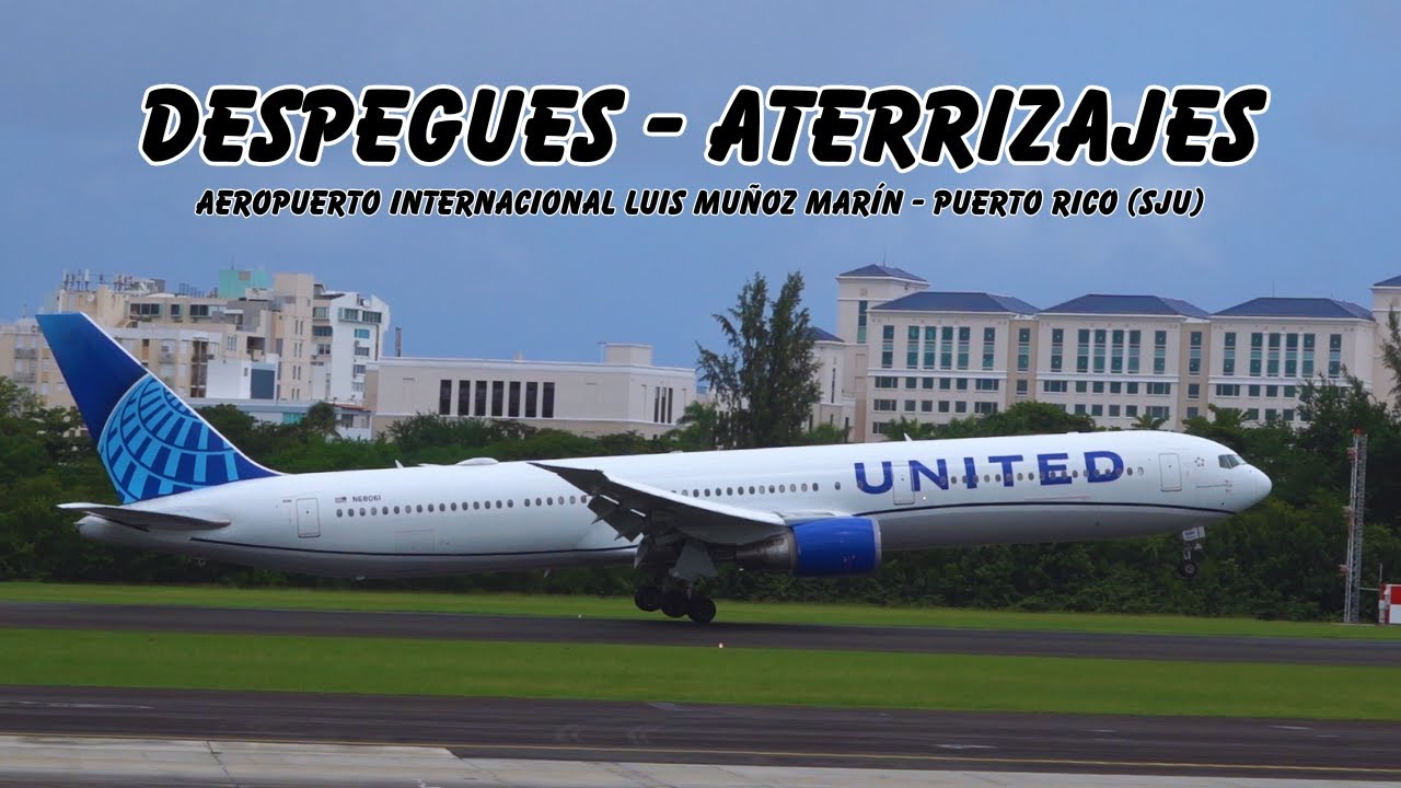 Despegues - Aterrizajes - Aeropuerto Internacional Luis Muñoz Marín en Puerto Rico(SJU).