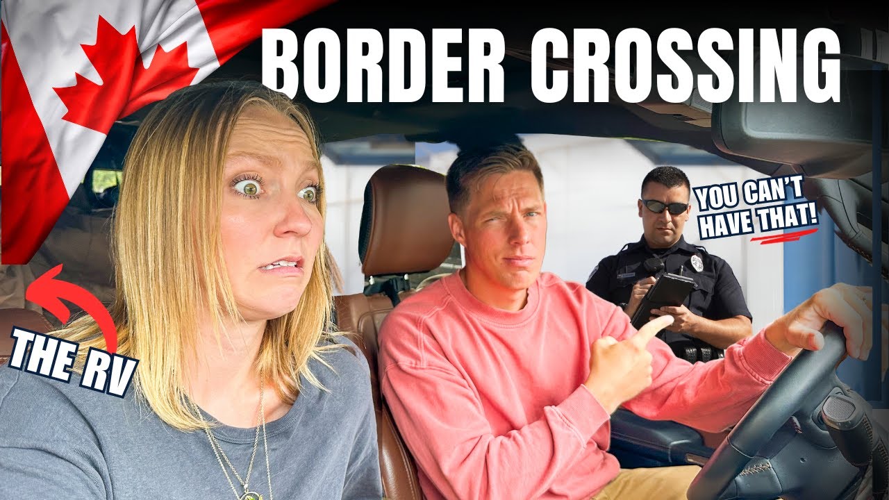 Canada Border Crossing with RV...How Did it Go?