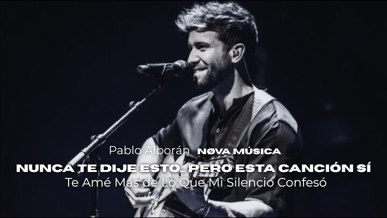 Pablo Alborán l Nunca Te Dije Esto… Pero Esta Canción Sí - Nøva Música